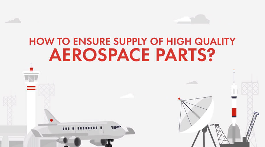 How to Ensure Supply of High Quality Aerospace Parts?