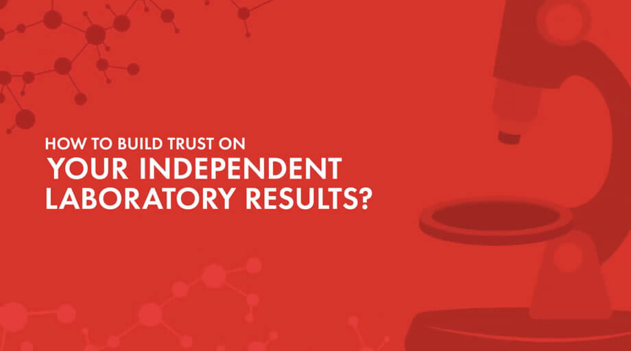 How to Build Trust on your Inhouse/Independent Laboratory Results?