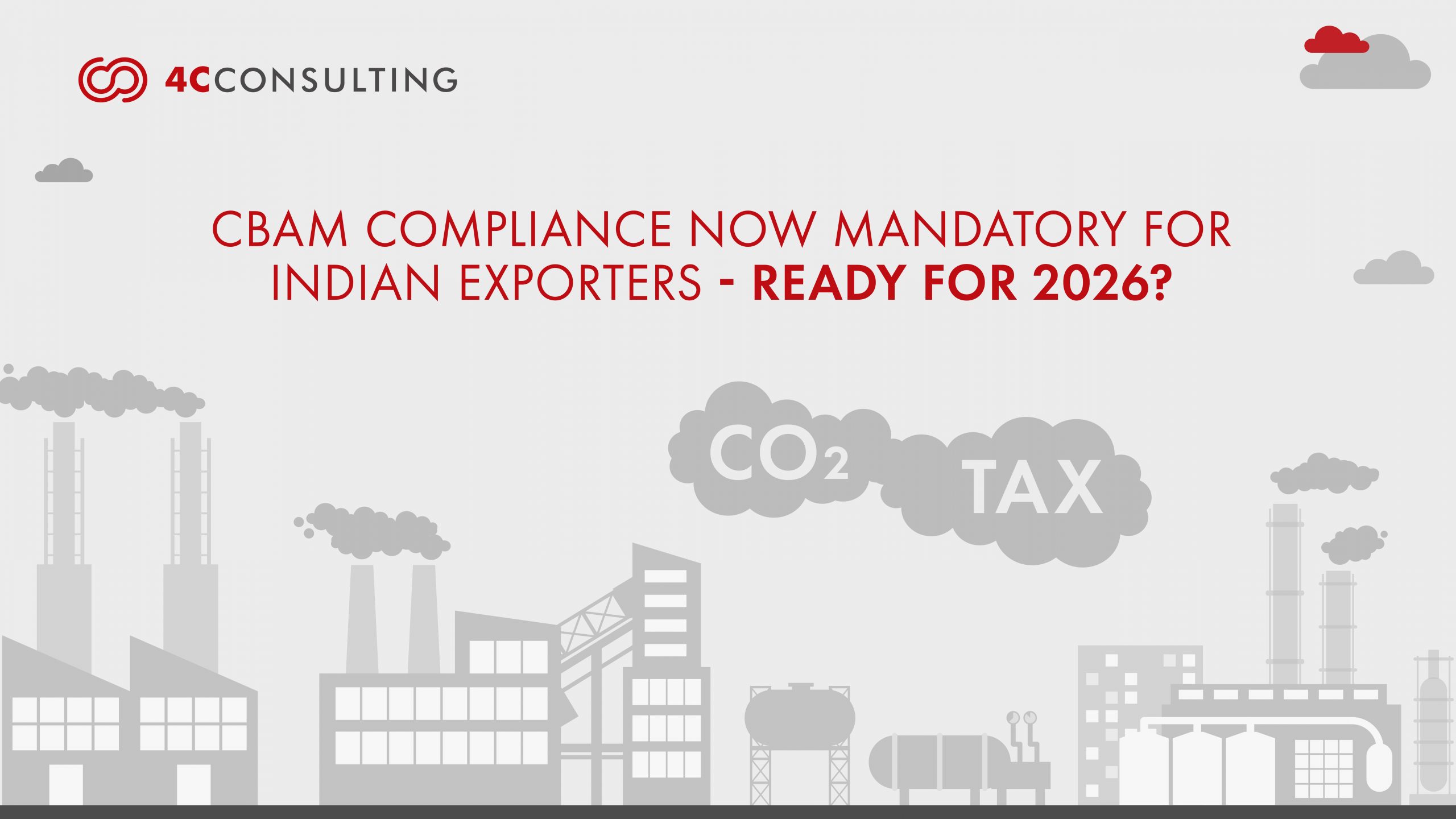 CBAM COMPLIANCE NOW MANDATORY FOR INDIAN EXPORTERS – ARE YOU READY FOR 2026?