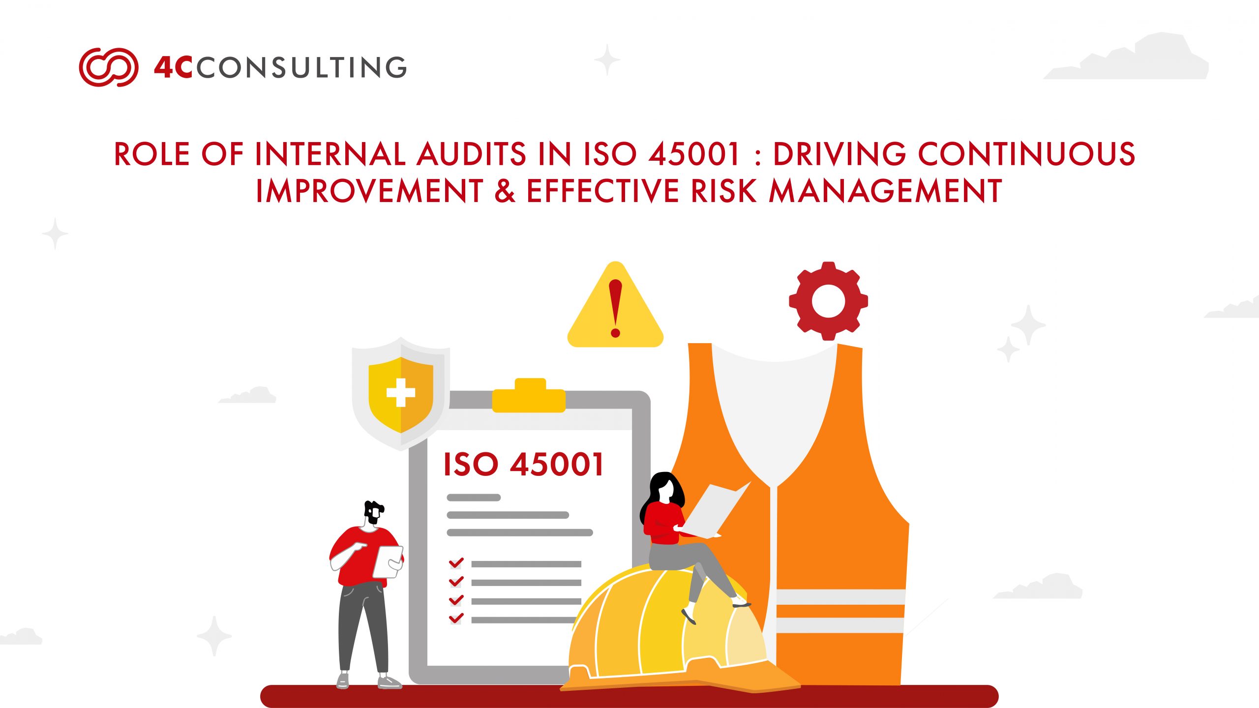 Role Of Internal Audits In ISO 45001: Driving Continuous Improvement And Effective Risk Management