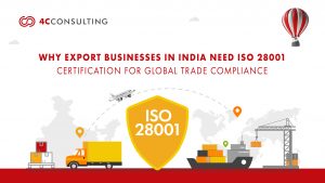 Why Export Businesses in India Need ISO 28001 Certification for Global Trade Compliance