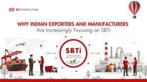 Why Indian Exporters and Manufacturers Are Increasingly Focusing on Science Based Targets initiative (SBTi)