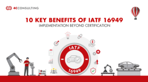 10 Key Benefits of IATF 16949 Implementation Beyond Certification
